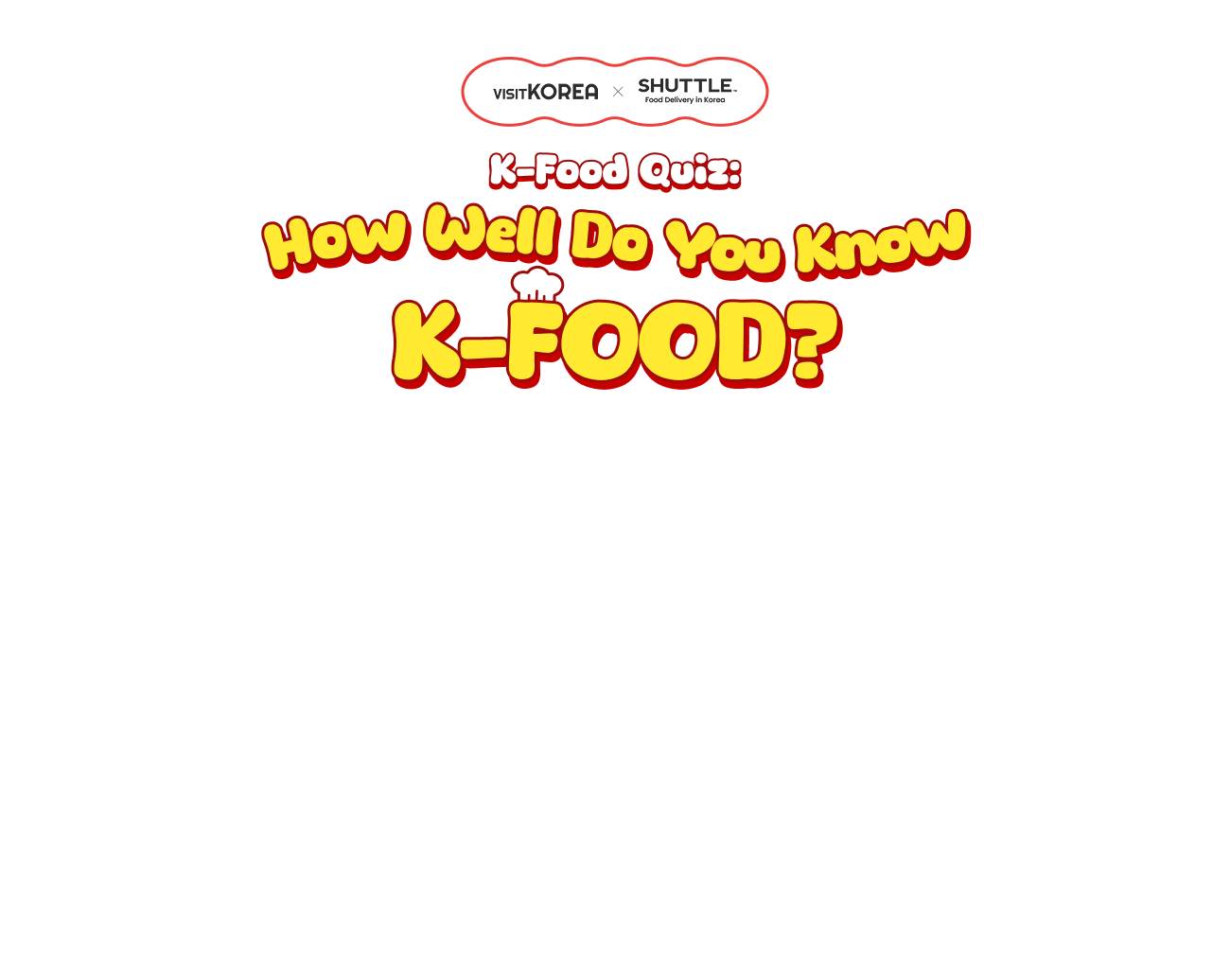 visitKorea x SHUTTLE K-Food Quiz: K-FOOD?