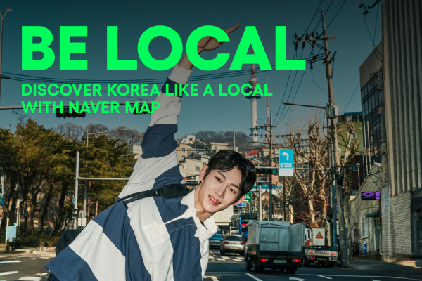[KTO × NAVER Map] BE LOCAL | DISCOVER KOREA LIKE A LOCAL WITH NAVER MAP