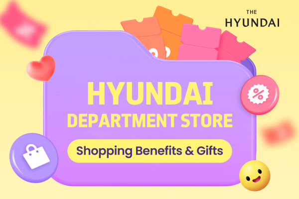 HYUNDAI DEPARTMENT STORE Shopping Benefits & Gifts